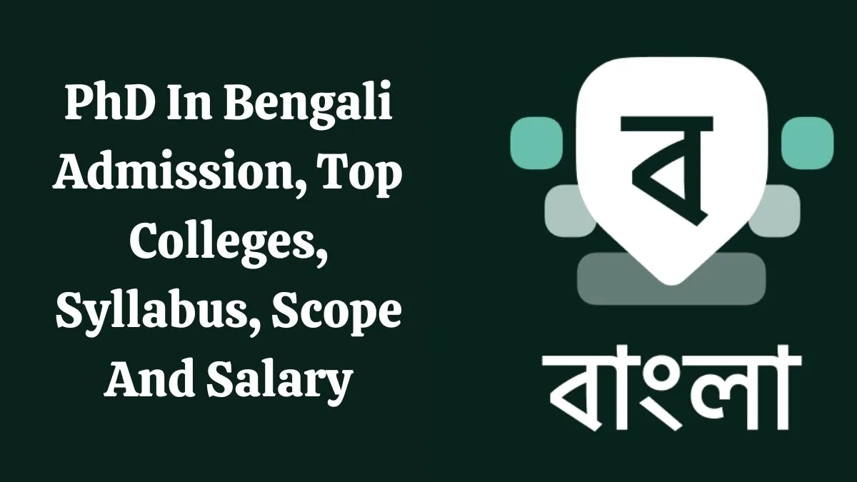 Doctor of Philosophy (PhD) in Bengali Admission, Top Colleges, Syllabus, Scope and Salary 2023