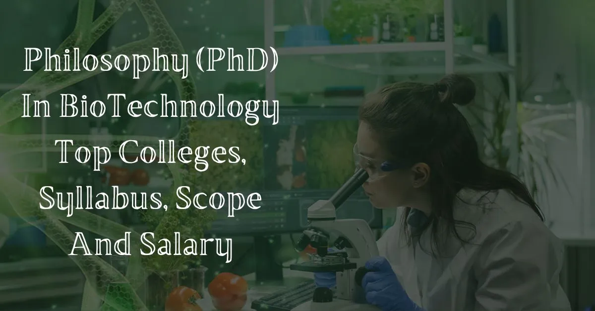 Doctor of Philosophy (PhD) in BioTechnology Admission, Top Colleges, Syllabus, Scope and Salary 2023