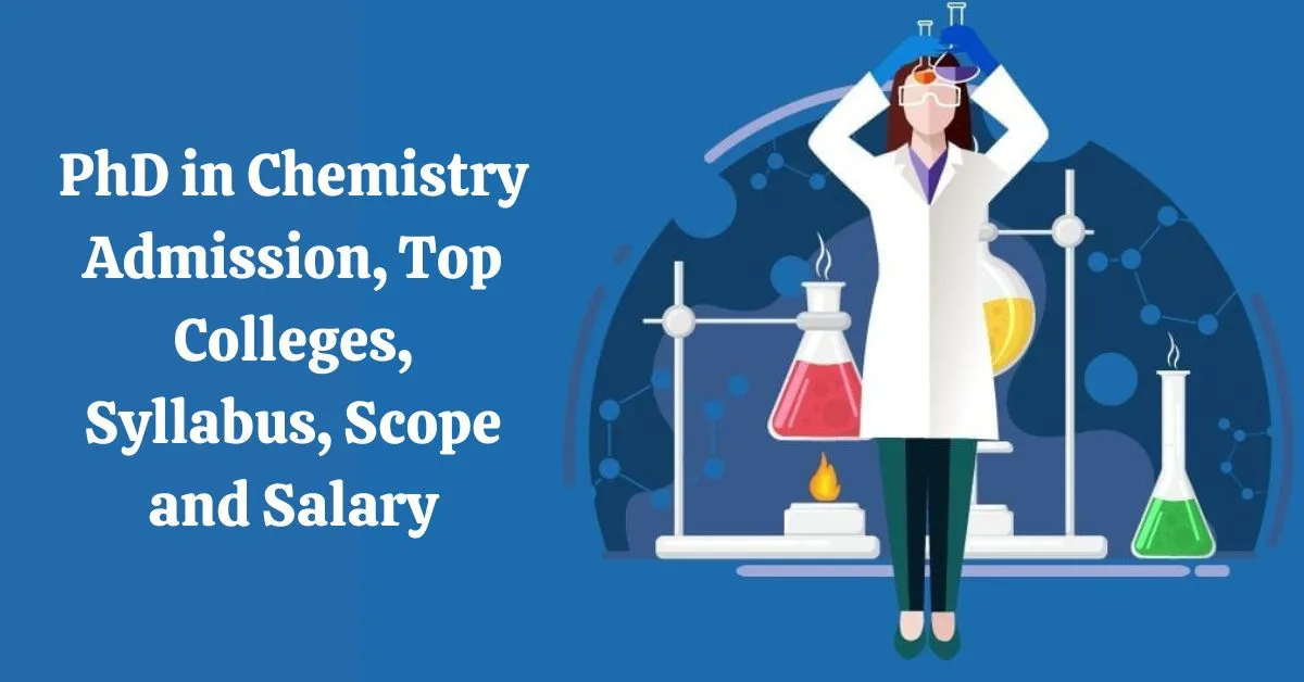 Doctor of Philosophy (PhD) in Chemistry Admission, Top Colleges, Syllabus, Scope and Salary 2023