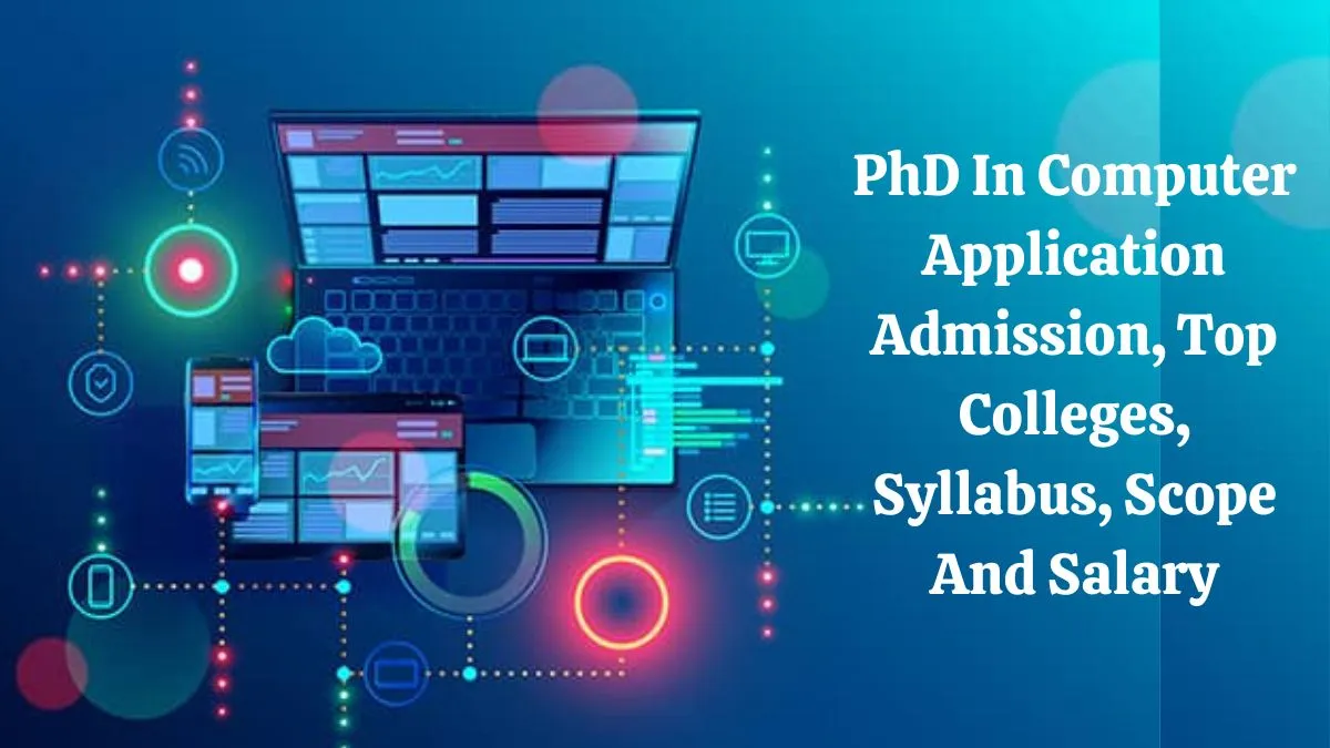 Doctor of Philosophy (PhD) in Computer Application Admission, Top Colleges, Syllabus, Scope and Salary 2023