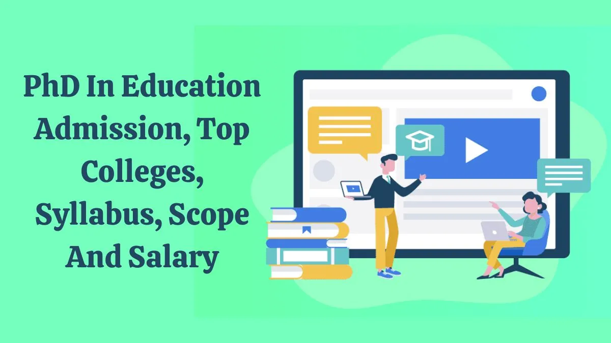 Doctor of Philosophy (PhD) in Education Admission, Top Colleges, Syllabus, Scope and Salary 2023