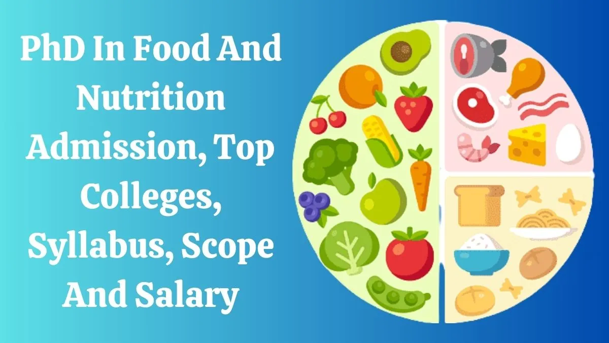 Doctor of Philosophy (PhD) in Food And Nutrition Admission, Top Colleges, Syllabus, Scope and Salary 2023