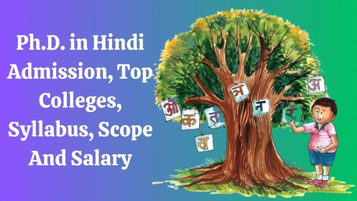 Doctor of Philosophy (PhD) in Hindi Admission, Top Colleges, Syllabus, Scope and Salary 2023