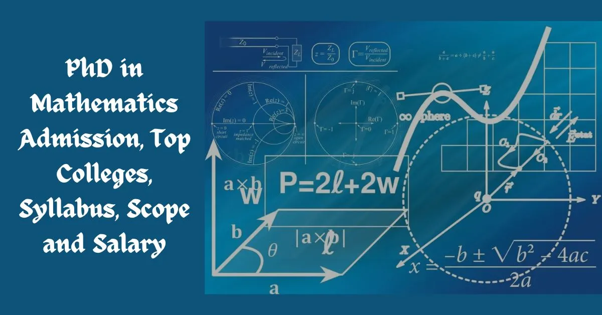 Doctor of Philosophy (PhD) in Mathematics Admission, Top Colleges, Syllabus, Scope and Salary 2023