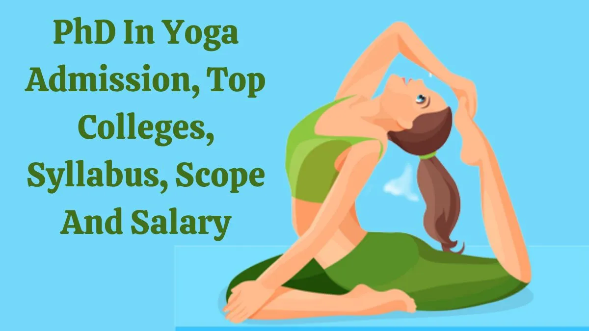 Doctor of Philosophy (PhD) in Yoga Admission, Top Colleges, Syllabus, Scope and Salary 2023